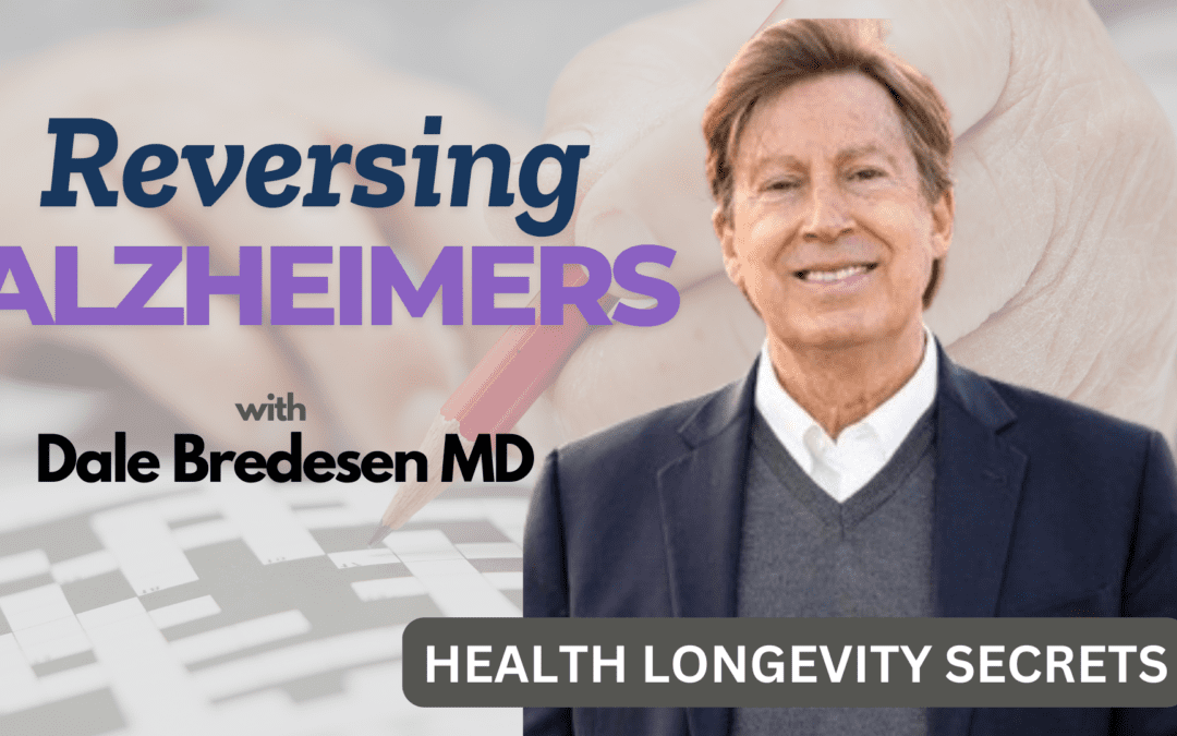 Reversing Alzheimer’s with Dr Dale Bredesen