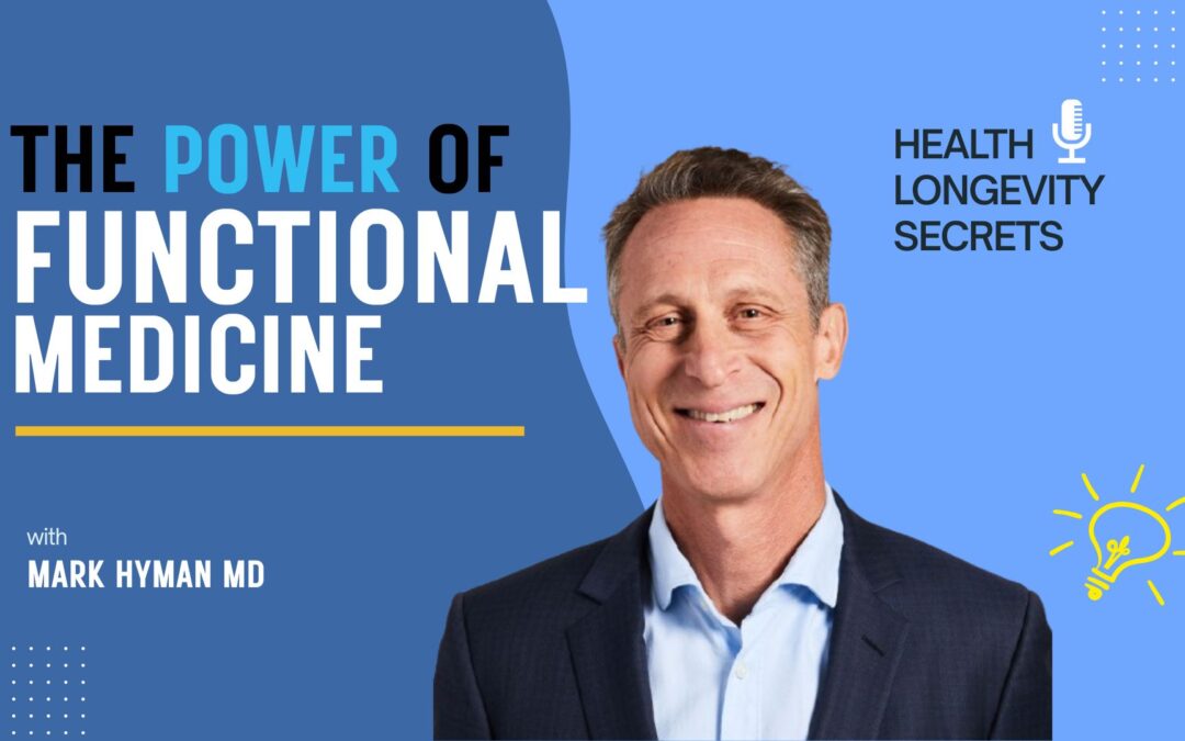 The Power of Functional Medicine with Dr. Mark Hyman
