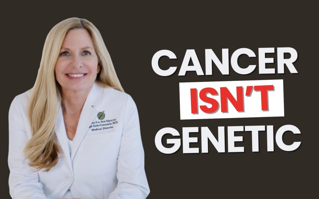 Cancer Isn’t Genetic: It’s Real Root Causes With Leigh Erin Connealy MD