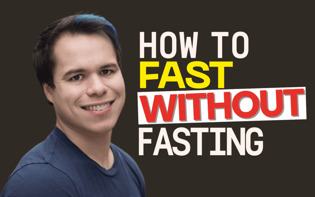 How to Fast Without Fasting