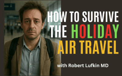 How to Survive Holiday Air Travel with Robert Lufkin MD