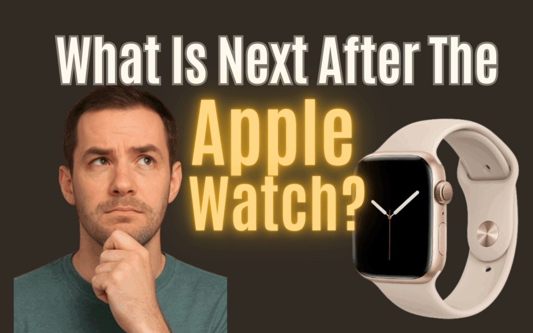 What Is Next After the Apple Watch?