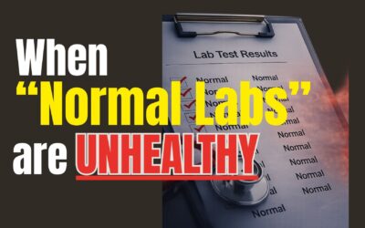 When ‘Normal Labs’ Are Unhealthy